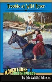Trouble at Wild River (Adventures of the Northwoods, Bk 5)