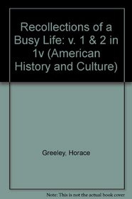 Recollections of a Busy Life: v. 1 & 2 in 1v (American History & Culture)