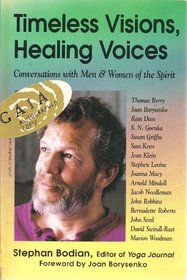 Timeless Visions, Healing Voices: Conversations With Men & Women of the Spirit