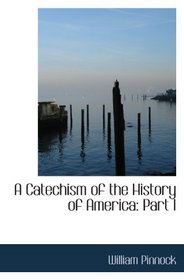 A Catechism of the History of America: Part I