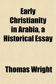 Early Christianity in Arabia, a Historical Essay