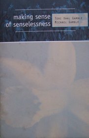 Making Sense of Senselessness
