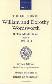 The Letters of William and Dorothy Wordsworth: Volume II: The Middle Years: Part I 1806-1811 (Oxford Scholarly Classics)