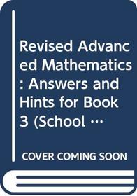 Revised Advanced Mathematics: Answers and Hints for Book 3 (School Mathematics Project Revised Advanced Mathematics) (Bk.3)