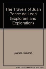 The Travels of  Juan Ponce De Leon (Explorers and Exploration)