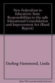 New Federalism in Education: State Responsibilities to the 1981 Educational Consolidation and Improvement Act (Rand Corporation//Rand Report)