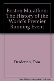 Boston Marathon: The History of the World's Premier Running Event