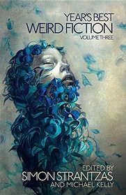 Year's Best Weird Fiction, Vol. 3