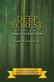 Deep Forest: A Novel of the Indiana Frontier