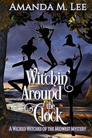 Witchin' Around the Clock (Wicked Witches of the Midwest)
