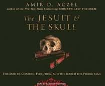 The Jesuit and the Skull: Teilhard de Chardin, Evolution, and the Search for Peking Man