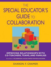 The Special Educator's Guide to Collaboration: Improving Relationships With Co-Teachers, Teams, and Families