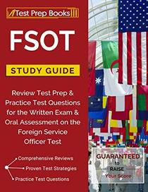 FSOT Study Guide Review: Test Prep & Practice Test Questions for the Written Exam & Oral Assessment on the Foreign Service Officer Test
