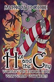 Hex and the City: A Hexy Witch Mystery (Womby's School for Wayward Witches)