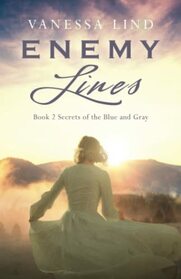 Enemy Lines (Secrets of the Blue and Gray series featuring women spies in the American Civil War)