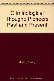 Criminological Thought: Pioneers Past and Present