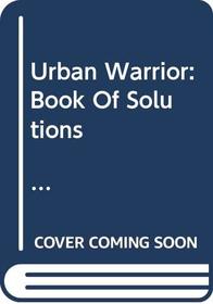 The Urban Warrior's Book of Solutions: Staying Healthy, Fit and Sane in the Business Jungle: American Airlines Version