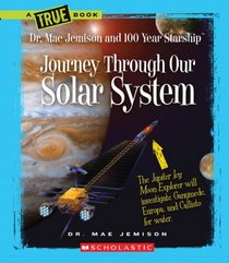 Journey Through Our Solar System (True Books)