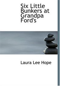 Six Little Bunkers at Grandpa Ford's (Large Print Edition)