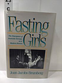 Fasting Girls: The Emergence of Anorexia Nervosa as a Modern Disease