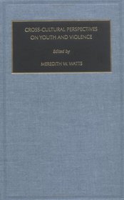 Cross-Cultural Perspectives on Youth and Violence (Contemporary Studies in Sociology) (Vol 18)