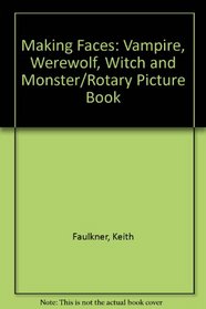 Making Faces: Vampire, Werewolf, Witch and Monster/Rotary Picture Book