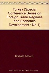 Turkey (Special Conference Series on Foreign Trade Regimes and Economic Development : No 1)