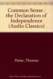 Common Sense: The Declaration of Independence (Audio Classics)