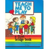 Teach Me to Play: A First Bridge Book