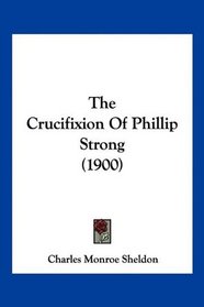 The Crucifixion Of Phillip Strong (1900)