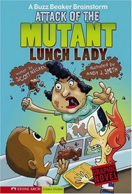 Attack of the Mutant Lunch Lady: A Buzz Beaker Brainstorm (Graphic Sparks)