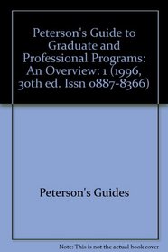 Peterson's Guide to Graduate and Professional Programs: An Overview (1996, 30th ed. Issn 0887-8366)