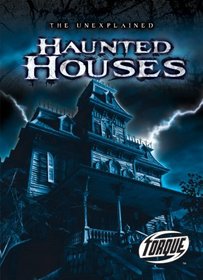 Haunted Houses (Torque Books: The Unexplained) (Torque: Unexplained)