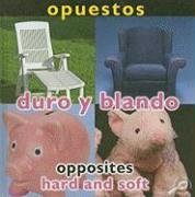 Opuestos/Opposites: Duro Y Blando / Hard and Soft (Conceptos, Bilingual/Concepts) (Spanish Edition)
