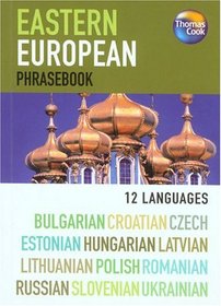 Eastern European 12 Language Phrasebook (Bulgarian, Croatian, Czech, Estonian, Hungarian, Latvian, Lithuanian, Polish, Romanian, Russian, Slovenian and Ukrainian)(Phrasebooks S.)