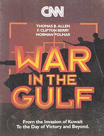 Cnn: War in the Gulf/from the Invasion of Kuwait to the Day of Victory and Beyond