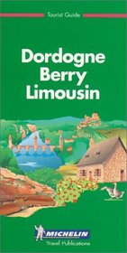 Michelin THE GREEN GUIDE Dordogne Berry Limousin, 1e (THE GREEN GUIDE)