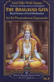 The Bhagavad Gita: Royal Science of God-Realization: God Talks with Arjuna: The Immortal Dialogue Between Soul and Spirit (2 volumes)