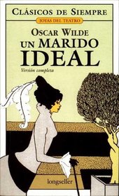 Un marido ideal / An Ideal Husband (Clasicos De Siempre) (Spanish Edition)