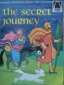 The secret journey;: Matthew 2:13-23 for children (Arch books)