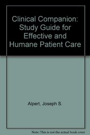 A Clinician's Companion: A Study Guide for Effective and Humane Patient Care