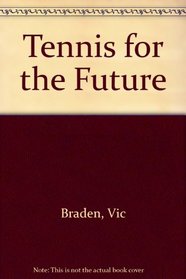 Vic Braden's Tennis for the Future