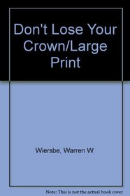 Don't Lose Your Crown/Large Print
