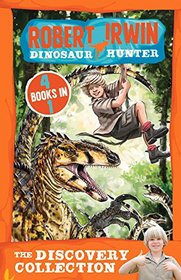 The Discovery Collection: 4 Books in 1 (Robert Irwin Dinosaur Hunter)