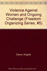 Violence Against Women and the Ongoing Challenge to Racism (Freedom Organizing Series, #5)