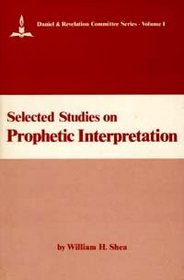 Selected Studies on Prophetic Interpretation (Daniel & Revelation Committee Series , Vol 1)