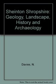 Sheinton Shropshire: Geology, Landscape, History and Archaeology