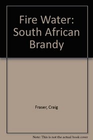 Fire Water: South African Brandy