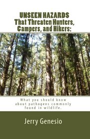 UNSEEN HAZARDS That Threaten Hunters, Campers, and Hikers:: What you should know about bacteria commonly found in wildlife.