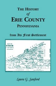 History of Erie County, Pennsylvania from Its 1st Settlement